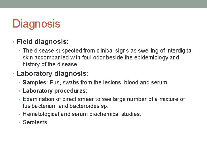 Diagnosis • Field diagnosis: • The disease suspected from clinical signs as swelling of
