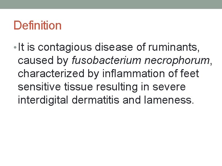 Definition • It is contagious disease of ruminants, caused by fusobacterium necrophorum, characterized by