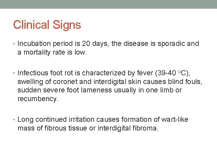 Clinical Signs • Incubation period is 20 days, the disease is sporadic and a