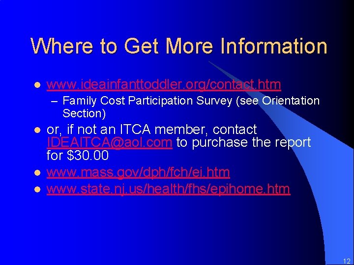 Where to Get More Information l www. ideainfanttoddler. org/contact. htm – Family Cost Participation