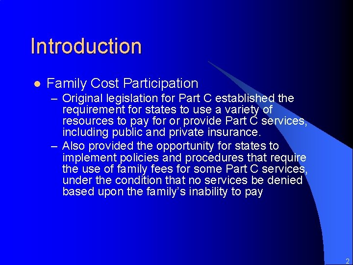 Introduction l Family Cost Participation – Original legislation for Part C established the requirement