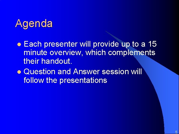 Agenda Each presenter will provide up to a 15 minute overview, which complements their