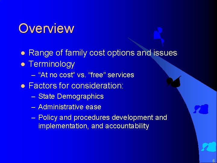 Overview l l Range of family cost options and issues Terminology – “At no