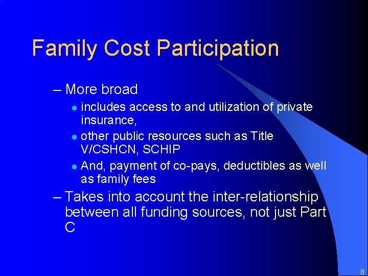 Family Cost Participation – More broad includes access to and utilization of private insurance,