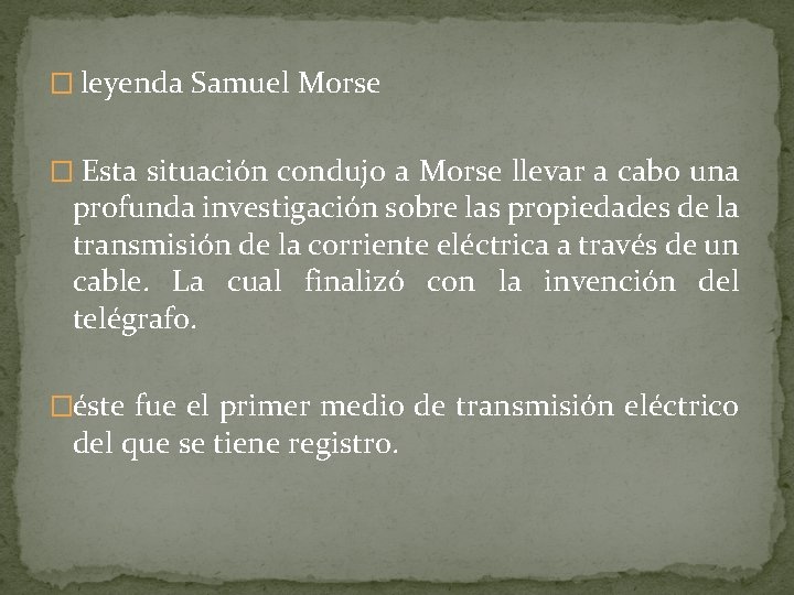 � leyenda Samuel Morse � Esta situación condujo a Morse llevar a cabo una