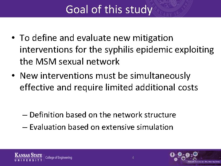 Goal of this study • To define and evaluate new mitigation interventions for the