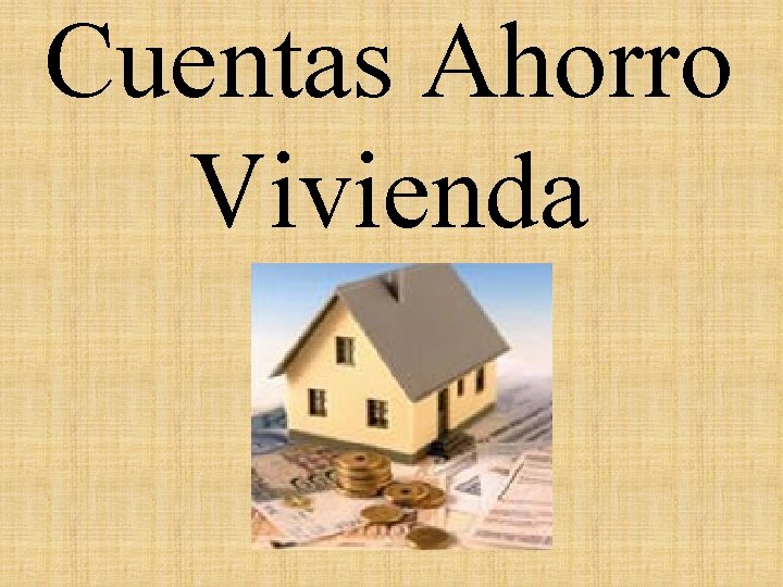 Cuentas Ahorro Vivienda 