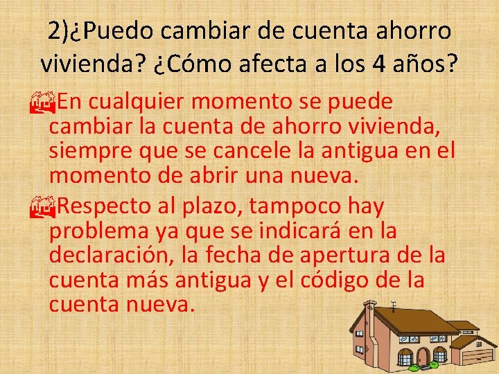 2)¿Puedo cambiar de cuenta ahorro vivienda? ¿Cómo afecta a los 4 años? En cualquier