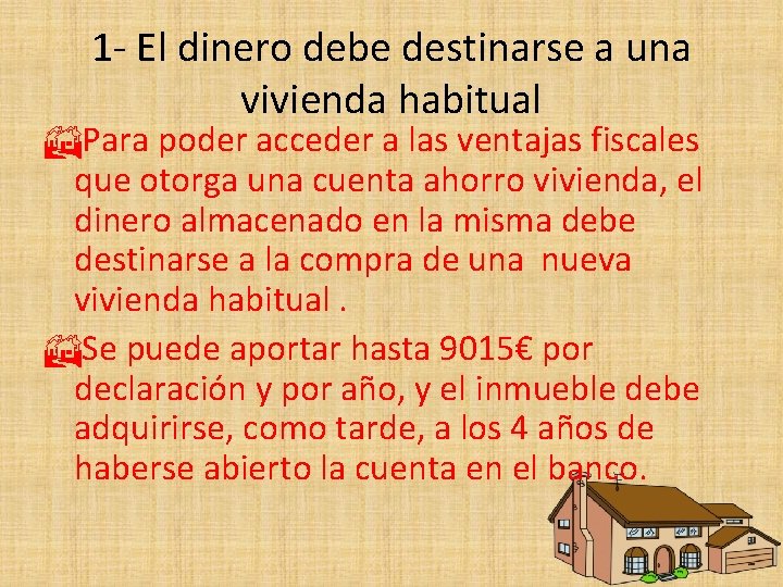 1 - El dinero debe destinarse a una vivienda habitual Para poder acceder a