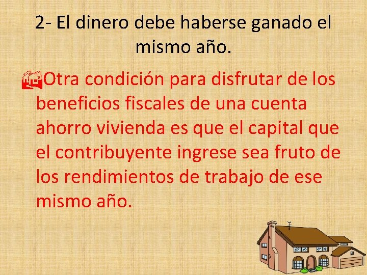 2 - El dinero debe haberse ganado el mismo año. Otra condición para disfrutar