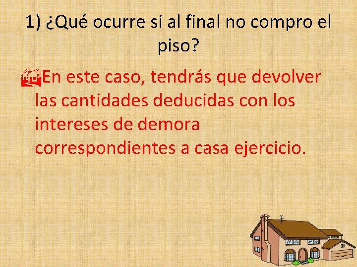 1) ¿Qué ocurre si al final no compro el piso? En este caso, tendrás