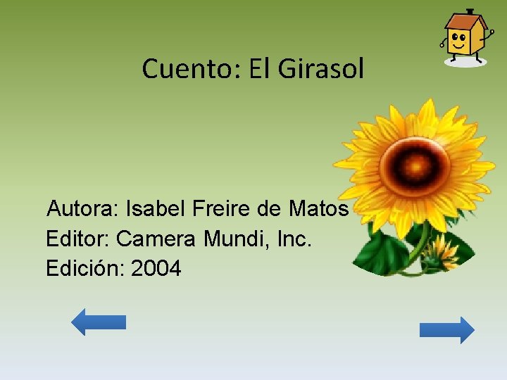 Cuento: El Girasol Autora: Isabel Freire de Matos Editor: Camera Mundi, Inc. Edición: 2004