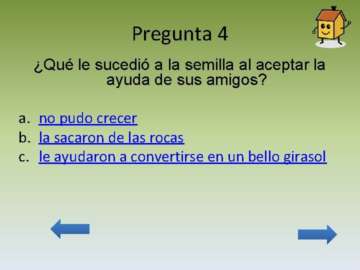 Pregunta 4 ¿Qué le sucedió a la semilla al aceptar la ayuda de sus