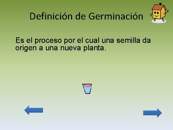 Definición de Germinación Es el proceso por el cual una semilla da origen a