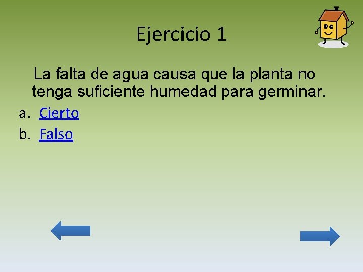 Ejercicio 1 La falta de agua causa que la planta no tenga suficiente humedad