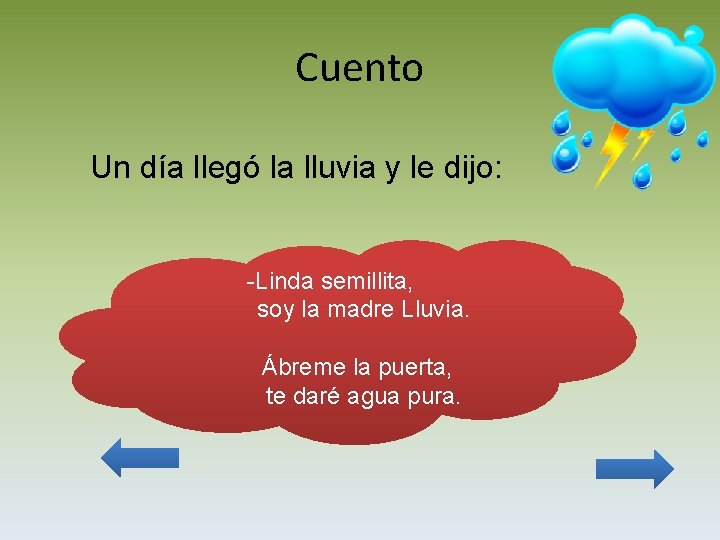 Cuento Un día llegó la lluvia y le dijo: -Linda semillita, soy la madre