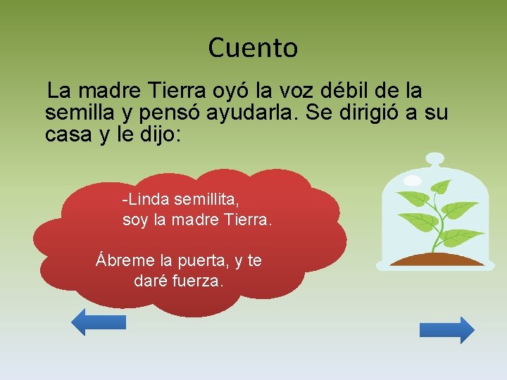 Cuento La madre Tierra oyó la voz débil de la semilla y pensó ayudarla.