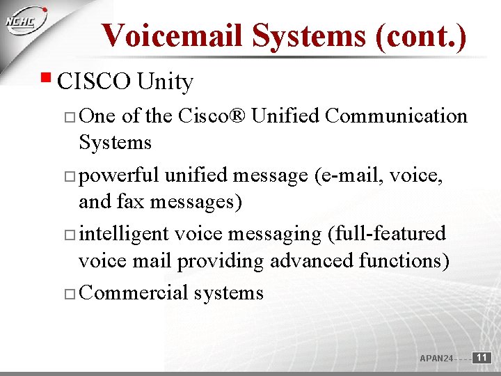 Voicemail Systems (cont. ) CISCO Unity One of the Cisco® Unified Communication Systems powerful Voicemail Systems (cont. ) CISCO Unity One of the Cisco® Unified Communication Systems powerful