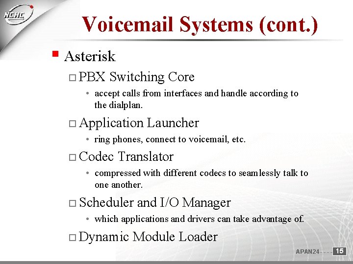 Voicemail Systems (cont. ) Asterisk PBX Switching Core • accept calls from interfaces and Voicemail Systems (cont. ) Asterisk PBX Switching Core • accept calls from interfaces and