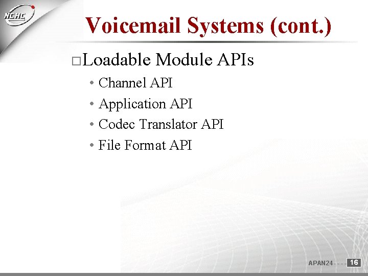 Voicemail Systems (cont. ) Loadable Module APIs • Channel API • Application API • Voicemail Systems (cont. ) Loadable Module APIs • Channel API • Application API •