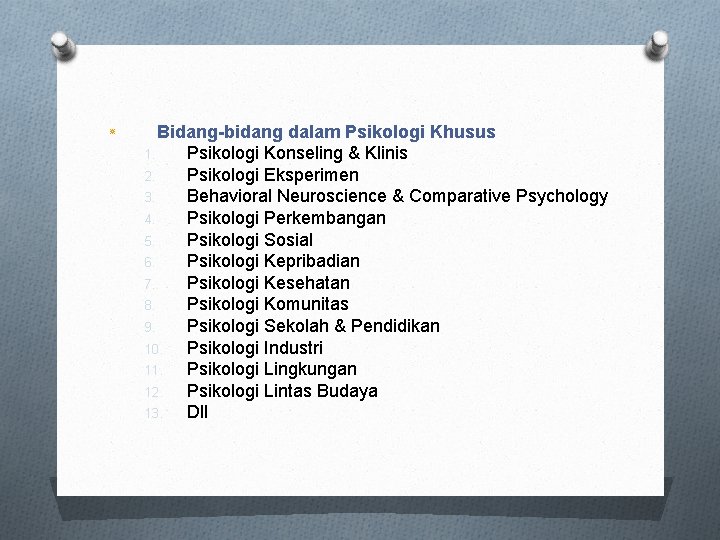  ٭ Bidang-bidang dalam Psikologi Khusus 1. Psikologi Konseling & Klinis 2. Psikologi Eksperimen