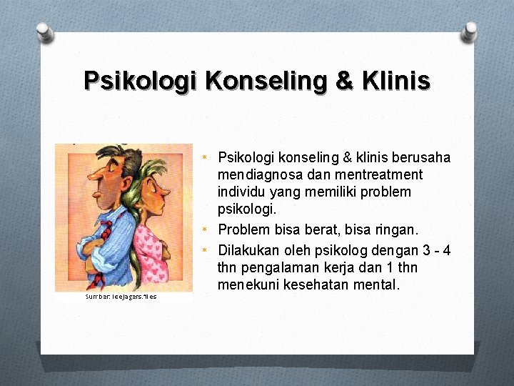 Psikologi Konseling & Klinis ٭ ٭ ٭ Psikologi konseling & klinis berusaha mendiagnosa dan