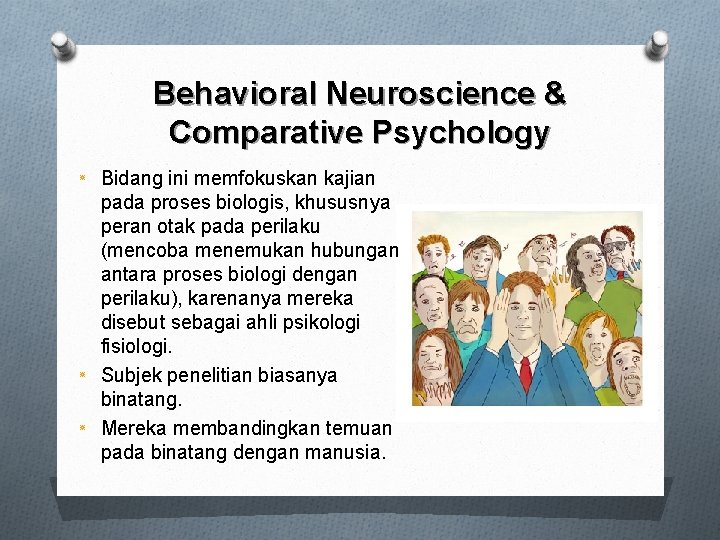 Behavioral Neuroscience & Comparative Psychology ٭ ٭ ٭ Bidang ini memfokuskan kajian pada proses