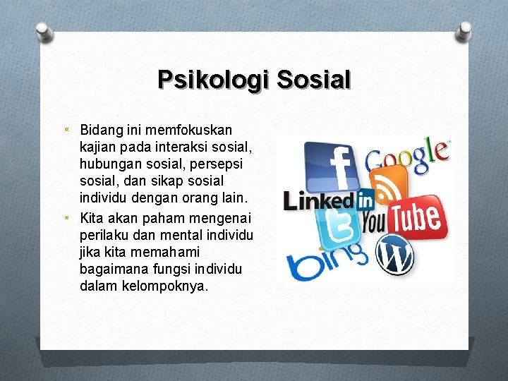 Psikologi Sosial ٭ ٭ Bidang ini memfokuskan kajian pada interaksi sosial, hubungan sosial, persepsi