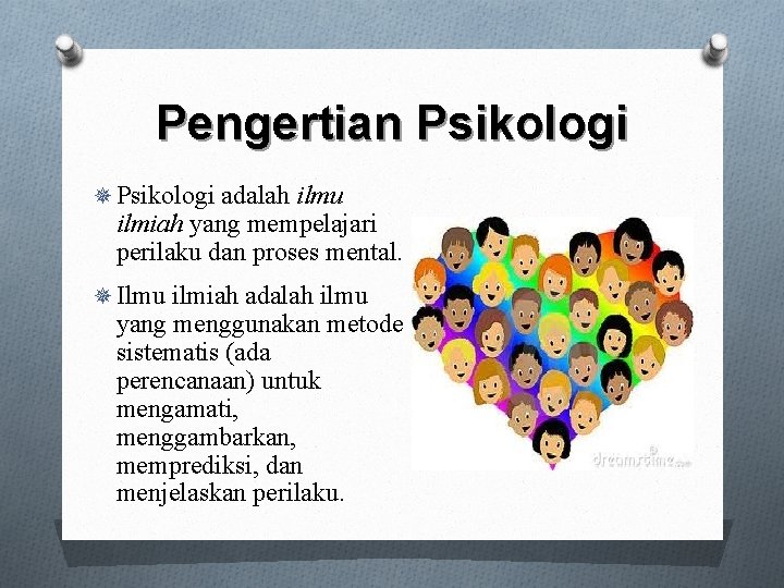 Pengertian Psikologi ¯ Psikologi adalah ilmu ilmiah yang mempelajari perilaku dan proses mental. ¯