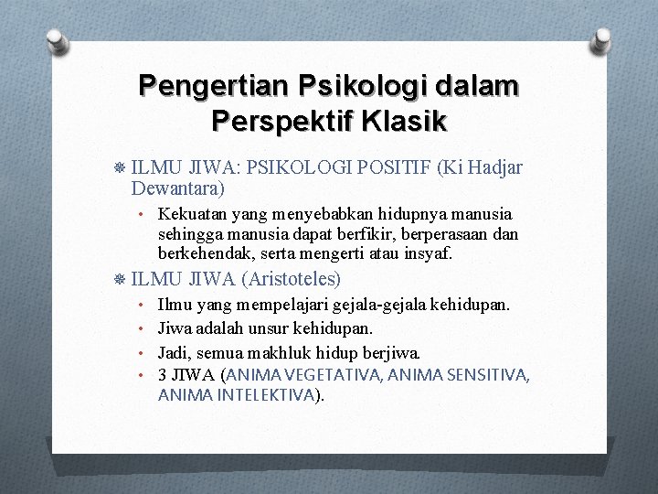 Pengertian Psikologi dalam Perspektif Klasik ¯ ILMU JIWA: PSIKOLOGI POSITIF (Ki Hadjar Dewantara) •