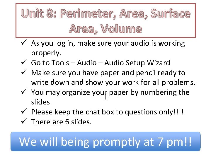 Unit 8: Perimeter, Area, Surface Area, Volume ü As you log in, make sure