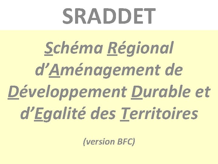 SRADDET Schéma Régional d’Aménagement de Développement Durable et d’Egalité des Territoires (version BFC) Champagne