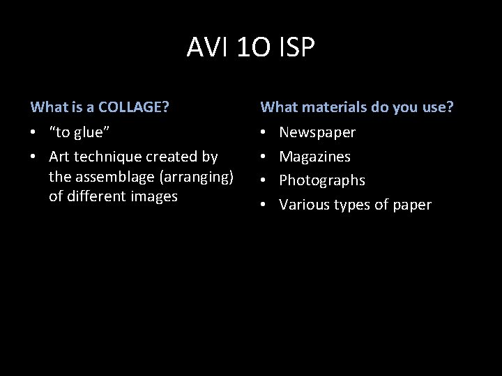 AVI 1 O ISP What is a COLLAGE? What materials do you use? •