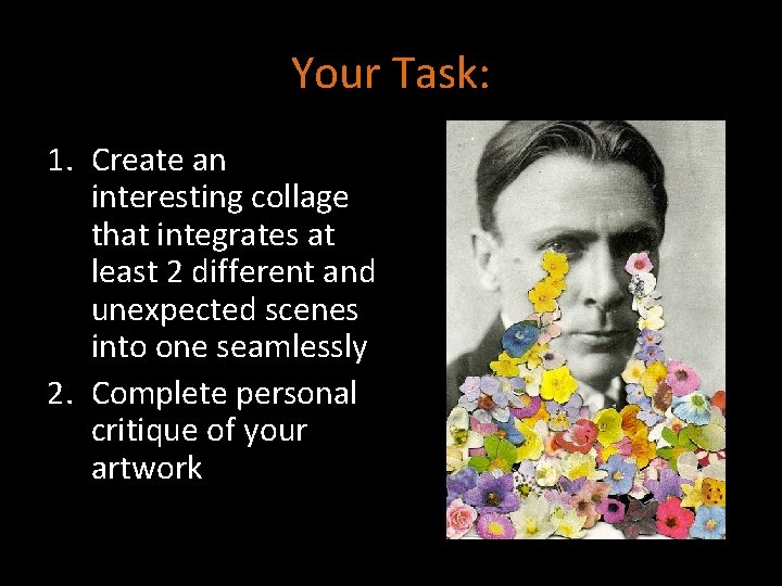 Your Task: 1. Create an interesting collage that integrates at least 2 different and