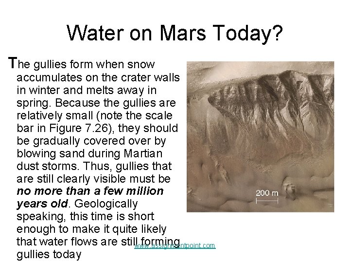 Water on Mars Today? The gullies form when snow accumulates on the crater walls