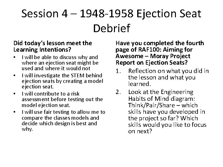 Session 4 – 1948 -1958 Ejection Seat Debrief Did today’s lesson meet the Learning