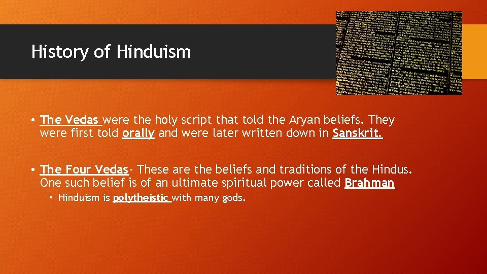 History of Hinduism • The Vedas were the holy script that told the Aryan