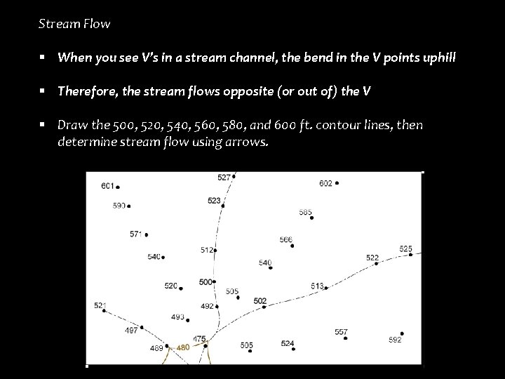 Stream Flow § When you see V’s in a stream channel, the bend in