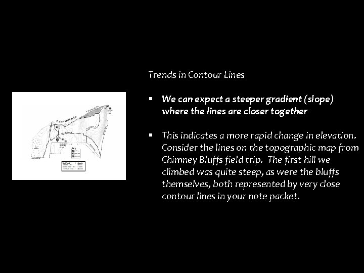 Trends in Contour Lines § We can expect a steeper gradient (slope) where the