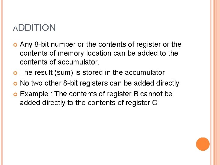 ADDITION Any 8 -bit number or the contents of register or the contents of