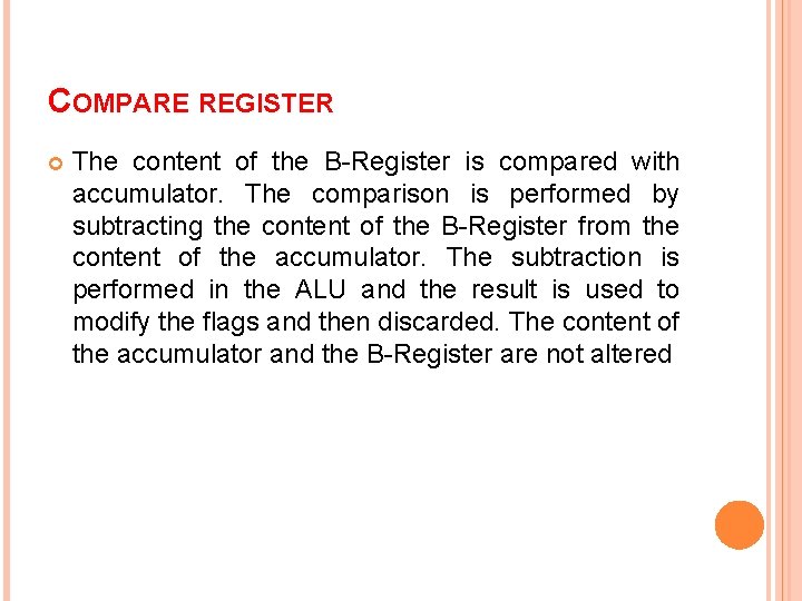 COMPARE REGISTER The content of the B-Register is compared with accumulator. The comparison is