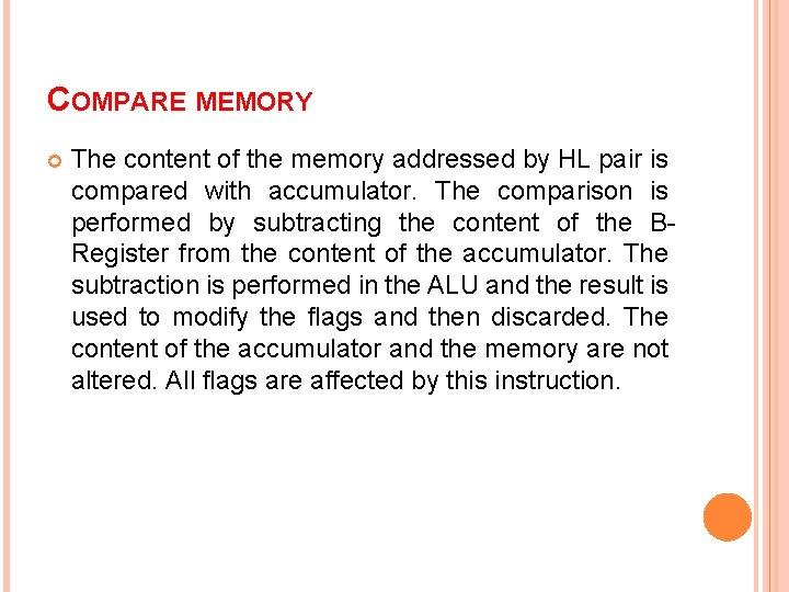 COMPARE MEMORY The content of the memory addressed by HL pair is compared with