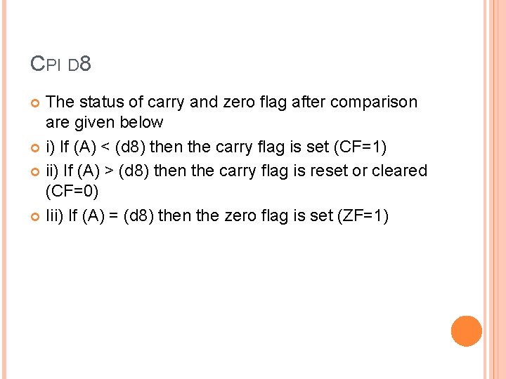 CPI D 8 The status of carry and zero flag after comparison are given