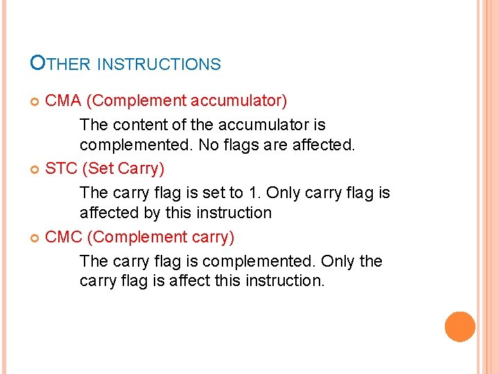 OTHER INSTRUCTIONS CMA (Complement accumulator) The content of the accumulator is complemented. No flags