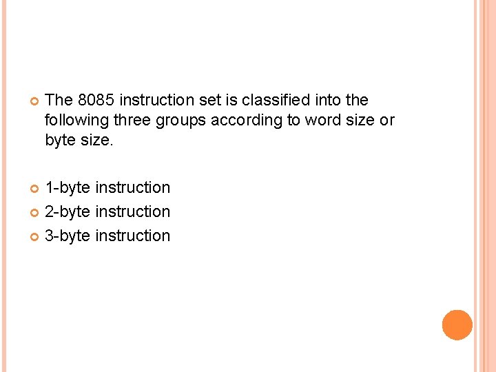  The 8085 instruction set is classified into the following three groups according to