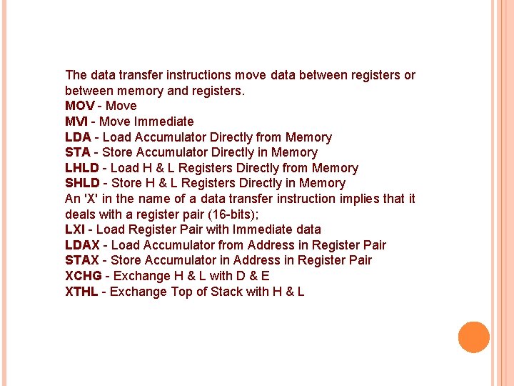The data transfer instructions move data between registers or between memory and registers. MOV