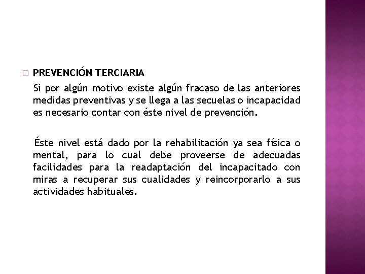 � PREVENCIÓN TERCIARIA Si por algún motivo existe algún fracaso de las anteriores medidas � PREVENCIÓN TERCIARIA Si por algún motivo existe algún fracaso de las anteriores medidas