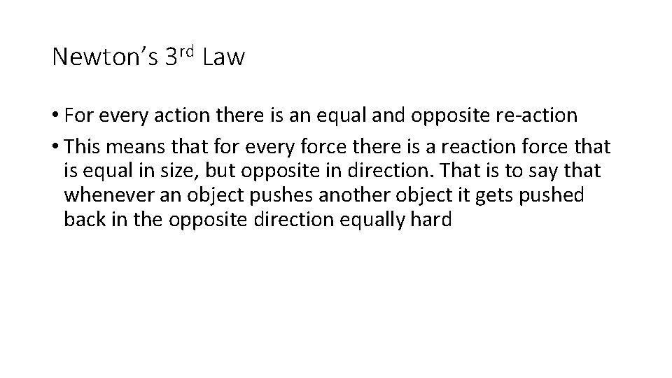 Newton’s 3 rd Law • For every action there is an equal and opposite