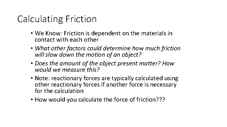 Calculating Friction • We Know: Friction is dependent on the materials in contact with