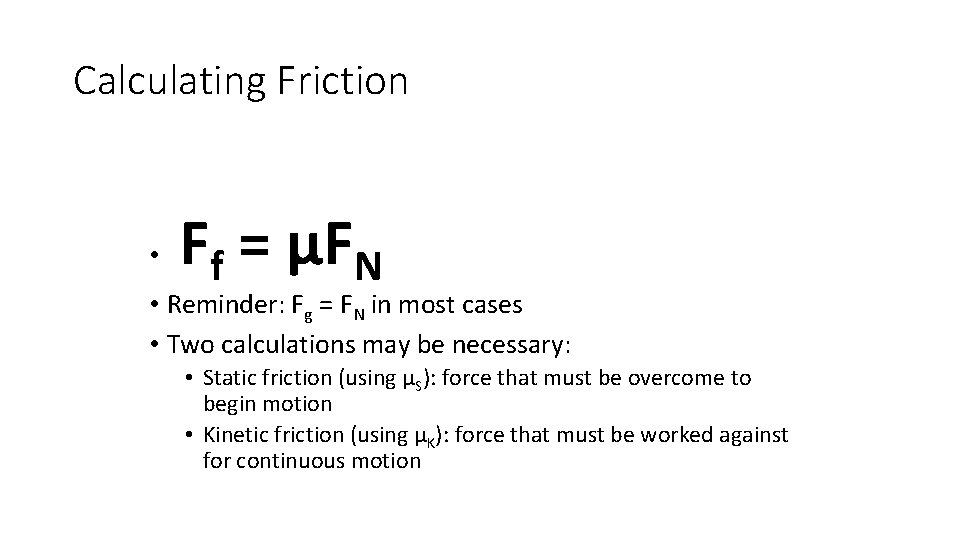 Calculating Friction • Ff = μFN • Reminder: Fg = FN in most cases